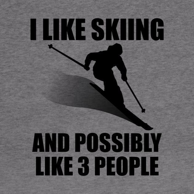 I Like Skiing And Possibly Like 3 People - Funny Ski and Mountain Gift by ChrisWilson